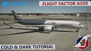 XPlane 11  Flight Factor Airbus A350  Cold amp Dark Tutorial [upl. by Ennirak]