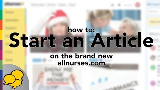 How to Start an Article at allnursescom [upl. by Kalle]