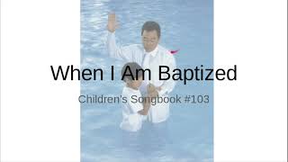 When I Am Baptized Childrens Songbook 103 With Lyrics [upl. by Ailana]