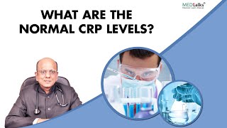 What are the normal CRP levels  Dr K K Aggarwal  Medtalks [upl. by Albemarle]