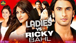 Ladies vs Ricky Bahl FullReview amp FactRanveer SinghAnushka SharmaParineeti ChopraMOVIES WORLD [upl. by Wyatt]