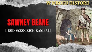 Sawney Beane i ród szkockich kanibali  W mroku historii 36 [upl. by Blaise]