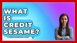 What Is Credit Sesame  CreditGuide360com [upl. by Blanch]