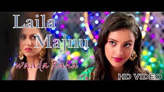 Laila Majnu Song  Waada Raha  Imtiaz Ali  New Song 2018 [upl. by Eeryk374]