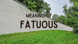 What is the meaning of Fatuous [upl. by Nagud]