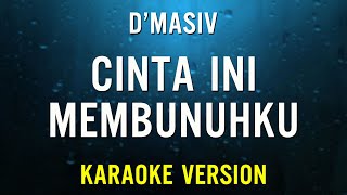 D’Masiv – Cinta Ini Membunuhku Karaoke Version [upl. by Inerney]