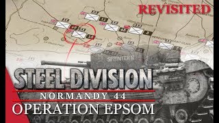 Mission 1 Its a long way Steel Division Normandy 44 Campaign Operation Epsom REVISITED [upl. by Naamana]