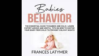 Babies Behavior The Essential Guide to Babies and Colic Learn Expert Advice and Useful Tips on [upl. by Nref]