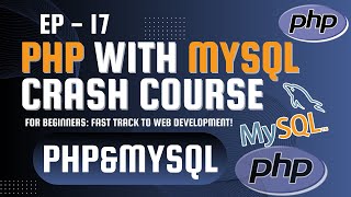 PHP with MySQL Crash Course for Beginners Fast Track to Web Development  EP  17  PHP amp MYSQL [upl. by Adnuhser733]