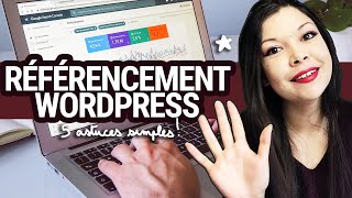 RÉFÉRENCEMENT WORDPRESS 🎢 5 astuces simples amp rapides pour AMÉLIORER SON SEO WORDPRESS 👑 [upl. by Nilrev]