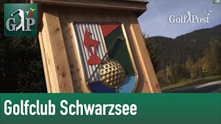 GolfPost  Golfplatz Kitzbühel  Schwarzsee [upl. by Inaffit]