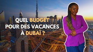 QUEL BUDGET PREVOIR POUR DES VACANCES À DUBAÏ [upl. by Everara]