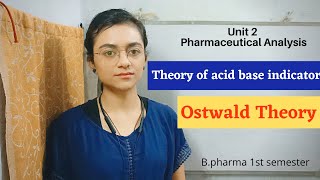 Theory of acid base indicator  Ostwald Theory Pharm Analysis  unit2  bpharm with notes [upl. by Kwei976]