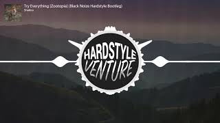 Shakira  Try Everything ZootopiaBlack Noize Hardstyle Bootleg [upl. by Livvy]