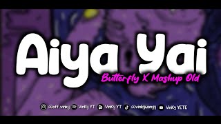 DJ AIYA YAI BUTTERFLY X MASHUP OLD MENGKANE [upl. by Anirtek]