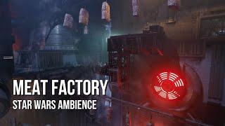 Coruscant Meat Factory  Star Wars Ambience  Undercity Factory Sounds Industrial [upl. by Scheer811]