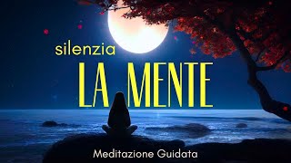 Silenzia la Mente e i Pensieri  Meditazione Guidata [upl. by Rombert]