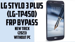 Lg stylo 3 plus frp bypass 2023 LGtp450 frp unlock without pc [upl. by Eecak]