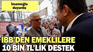 İmamoğlu duyurdu İBB’den emeklilere 10 bin TL’lik destek [upl. by Day157]