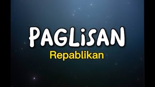 PAGLISAN I Repablikan Lyrics [upl. by Karim]