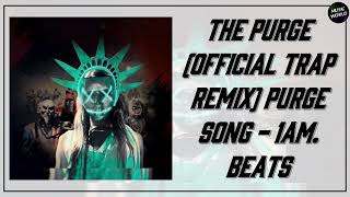 THE PURGE OFFICIAL TRAP REMIX PURGE SONG  1AM BEATS [upl. by Anaul]