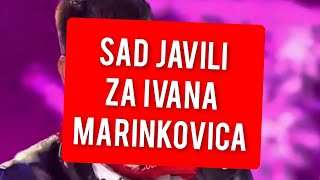 SAD JAVILI ZA IVANA MARINKOVICA TOTALNI ŠOK [upl. by Larred]