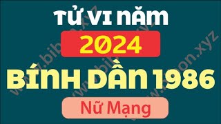 TỬ VI TUỔI BÍNH DẦN 1986 năm 2024  Nữ Mạng [upl. by Tanberg]