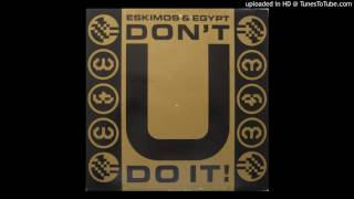 Eskimos amp Egypt  Dont U Do It Is Billy Comin Out [upl. by Ardnasac]