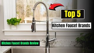 Top 5 Kitchen Faucet Brands  5 MustHave Kitchen Faucet Brands Review [upl. by Chappy]