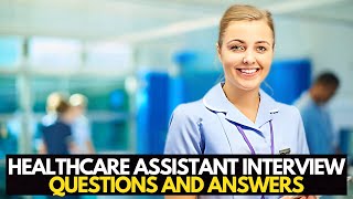 HEALTHCARE ASSISTANT Interview Questions And Answers Personality Based Questions [upl. by Mitran554]