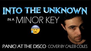 quotInto the Unknownquot in a MINOR KEY  Panic At the Disco Cover by Caleb Coles From quotFrozen 2quot [upl. by Brantley]