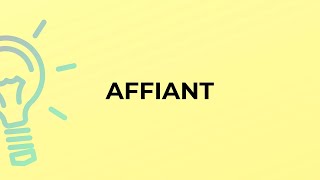 What is the meaning of the word AFFIANT [upl. by Onahpets230]