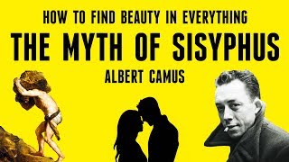 How To Find Beauty In Everything  The Myth of Sisyphus by Albert Camus Explained [upl. by Neelat472]