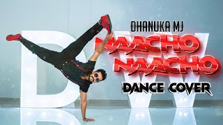 NAACHO NAACHO DANCE COVER  DHANUKA MJ CHOREOGRPHY [upl. by Berte811]