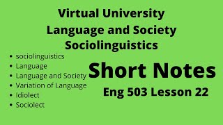 Lesson 22 ENG 503 Language and Society Sociolinguistics part 1 [upl. by Herrle792]