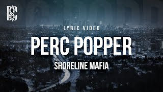 Shoreline Mafia  Perc Popper  Lyrics [upl. by Derag]