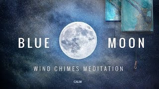 Full Blue Moon 2024 Zaphir Wind Chimes amp Rainstick Deep Dream Meditation [upl. by Lledyl360]