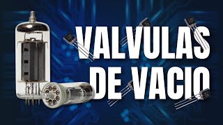 Valvulas de Vacío El Legado que Precedió al Transistor [upl. by Ernaline]