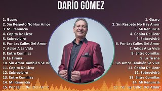 Darío Gómez 2024 MIX Grandes Exitos  Guaro Sin Respeto No Hay Amor Mi Renuncia Copita De Licor [upl. by Cookie577]