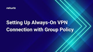 Setting Up AlwaysOn VPN Connection with Group Policy [upl. by Newbill]