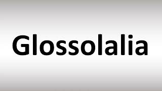 How to Pronounce Glossolalia [upl. by Adniroc]