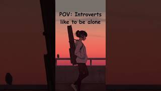 POV Introverts like to be alone trending aeshetic shorts [upl. by Korwun]