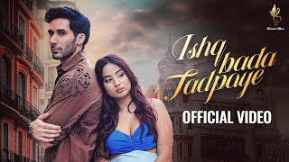 Ishq Bada Tadpaye Video Rohit Dubey Abhishek Thakur Siwet Tomar Shyrinn Anicka  New Hindi Song [upl. by Aieki]