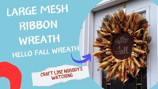 Making a Large Wreath with Mesh Ribbon Hello Fall Wreath [upl. by Enihpad]