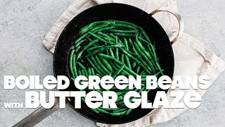 Boiled Green Beans Recipe with Butter Glaze [upl. by Jervis532]