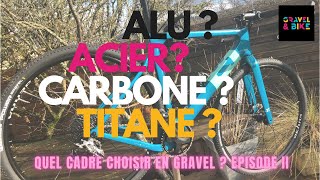 Choisir son Gravel  Alu  Acier  Carbone  Titane  EPISODE II [upl. by Vastha]