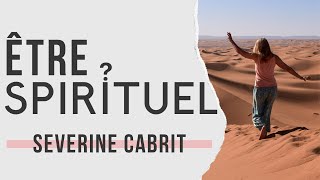 Être spirituel  Comment et Pourquoi le Devenir   Séverine Cabrit [upl. by Ecirtac372]