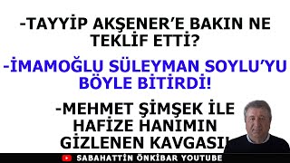 TAYYİP AKŞENERE BAKIN NE TEKLİF ETTİİMAMOĞLU SOYLUYU BÖYLE BİTİRDİDEVLETTE ŞİMŞEKHAFİZE KAVGASI [upl. by Nimajeb]