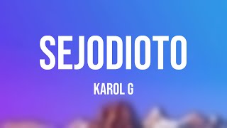 SEJODIOTO  Karol G Lyrics Video [upl. by Kramlich]