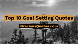 Top 10 Goal Setting Quotes  Gracious Quotes [upl. by Cottle]